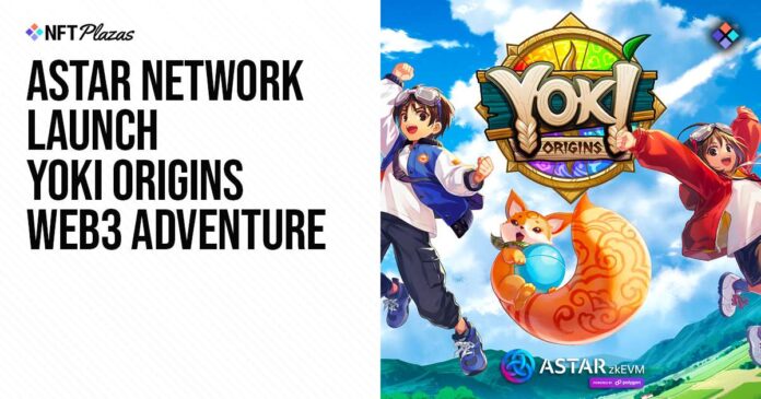 Astar Network Launch Yoki Origins Web3 Adventure