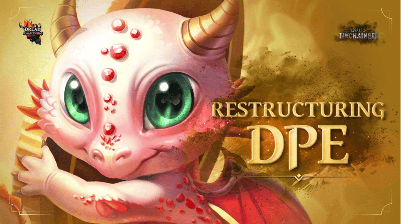 Gods Unchained - DPE Restructuring