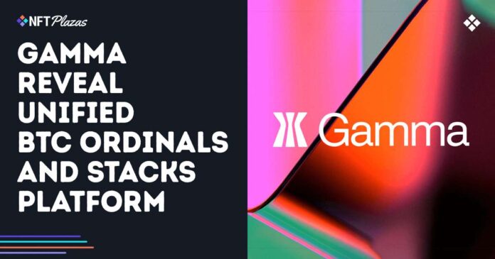Gamma Reveal Unified Bitcoin Ordinals and Stacks Platform